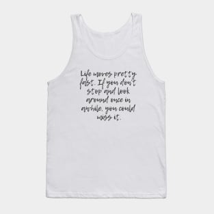 Life Moves Pretty Fast Tank Top